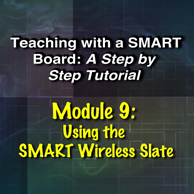 Module 9 - Using the SMART Wireless Slate